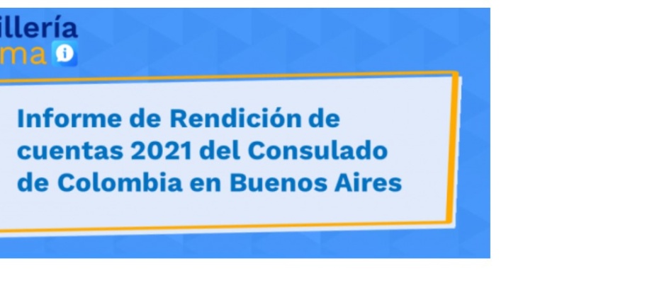 Informe de Rendición de cuentas 2021 del Consulado de Colombia en Buenos Aires