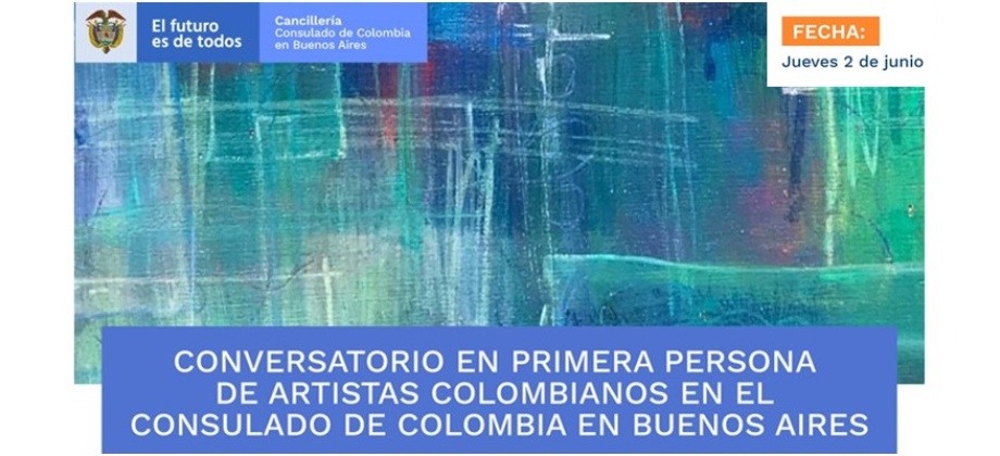 Consulado de Colombia en Buenos Aires invita al Conversatorio de artistas  a realizarse este 2 de junio