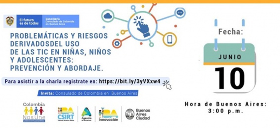 El Consulado de Colombia en Buenos Aires invita a la charla virtual sobre problemáticas y riesgos derivados del uso de las TIC en menores de edad, el 10 de junio de 2021