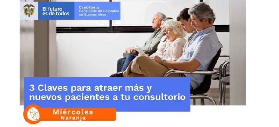 Consulado de Colombia en Buenos Aires realiza la charla 3 claves para atraer más y nuevos pacientes a tu consultorio el 15 de septiembre de 2021