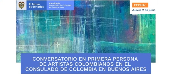 Consulado de Colombia en Buenos Aires invita al Conversatorio de artistas  a realizarse este 2 de junio