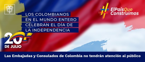 Las Embajadas y Consulados de Colombia no tendrán atención al público el 20 de julio de 2022 con ocasión del Día de la Independencia