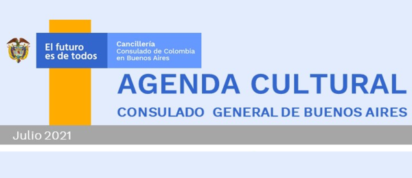 Agenda cultural del Consulado de Colombia en Buenos Aires de julio de 2021