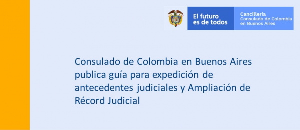 Consulado de Colombia en Buenos Aires publica guía para expedición de antecedentes judiciales y Ampliación de Récord Judicial