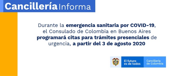 Durante la emergencia sanitaria por COVID-19, el Consulado de Colombia en Buenos Aires programará citas para trámites presenciales de urgencia, a partir del 3 de agosto 2020